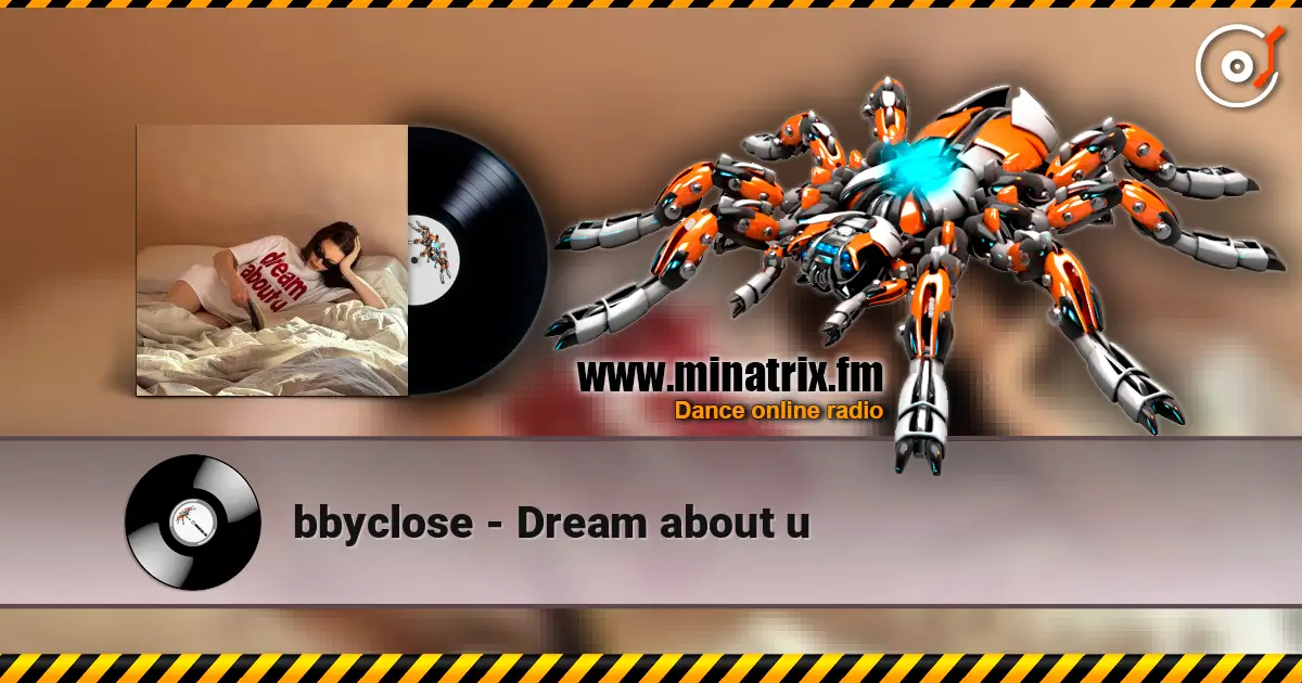 bbyclose - Dream about u écouter en ligne en haute qualité | Minatrix.FM