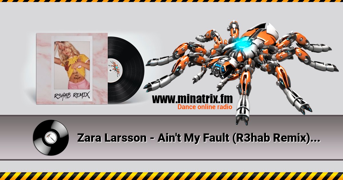 Zara Larsson - Ain't My Fault (R3hab Remix) Zara Larsson - Ain't My Fault (R3hab Remix) скачать бесплатно