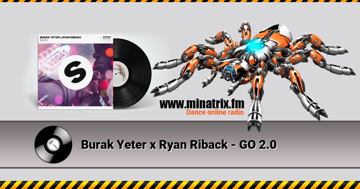 Burak Yeter x Ryan Riback - GO 2.0 Burak Yeter x Ryan Riback - GO 2.0 скачать бесплатно