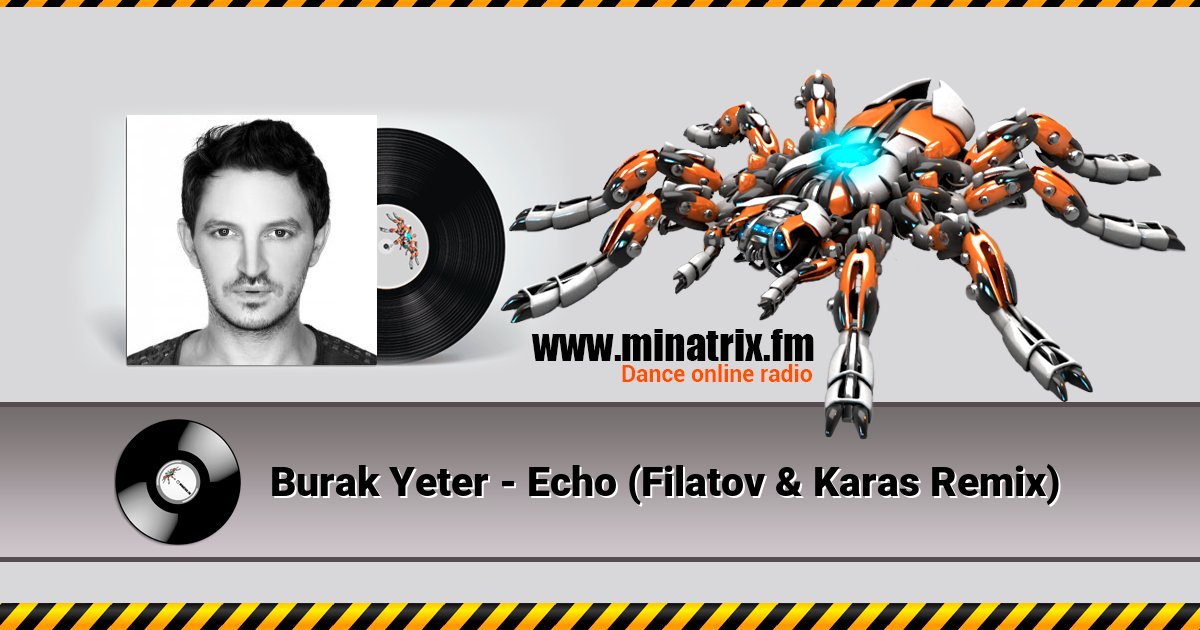 Burak Yeter - Echo (Filatov & Karas Remix) Burak Yeter - Echo (Filatov & Karas Remix) скачать бесплатно