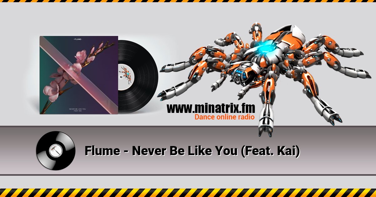 Flume - Never Be Like You (Feat. Kai) Flume - Never Be Like You (Feat. Kai) скачать бесплатно
