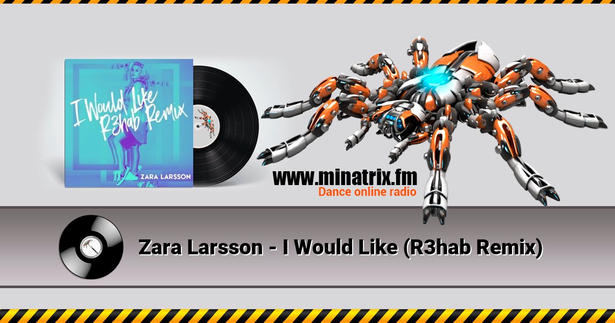 Zara Larsson - I Would Like (R3hab Remix) Zara Larsson - I Would Like (R3hab Remix) скачать бесплатно