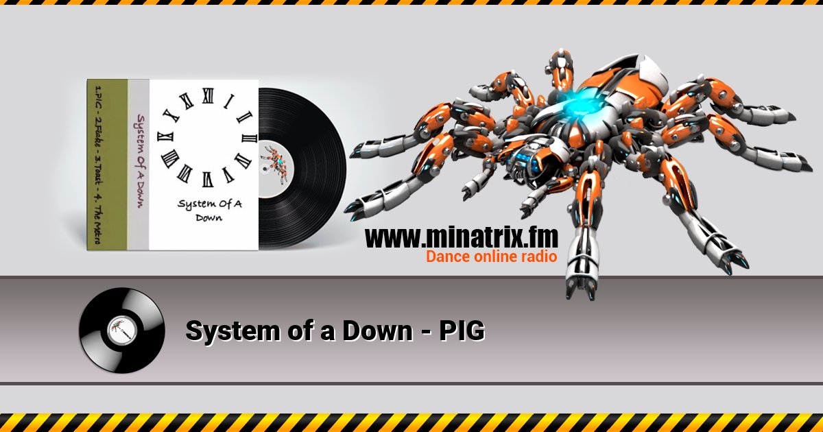 System of a Down - PIG System of a Down - PIG скачать бесплатно