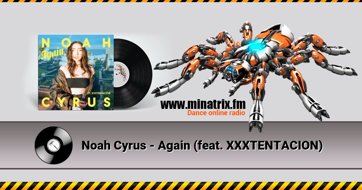 Noah Cyrus - Again (feat. XXXTENTACION) Noah Cyrus - Again (feat. XXXTENTACION) скачать бесплатно