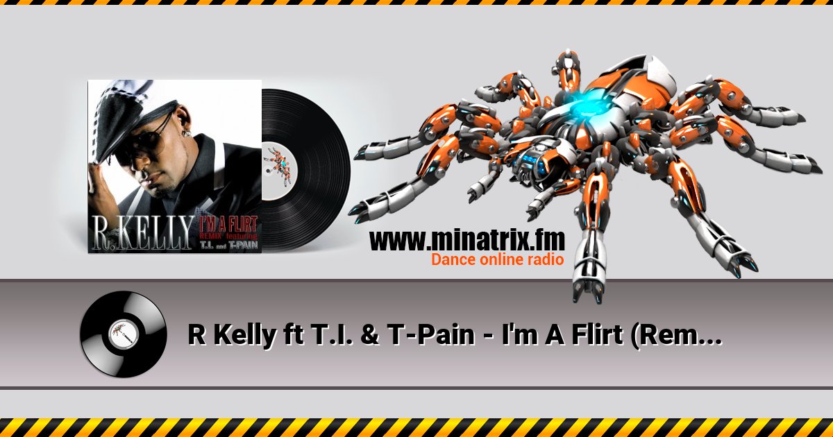 R Kelly ft T.I. & T-Pain - I'm A Flirt (Remix) R Kelly ft T.I. & T-Pain - I'm A Flirt (Remix) скачать бесплатно