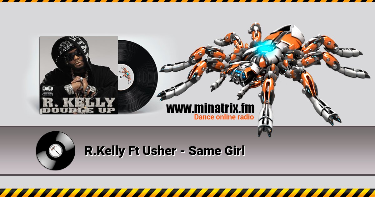 R.Kelly Ft Usher - Same Girl R.Kelly Ft Usher - Same Girl скачать бесплатно