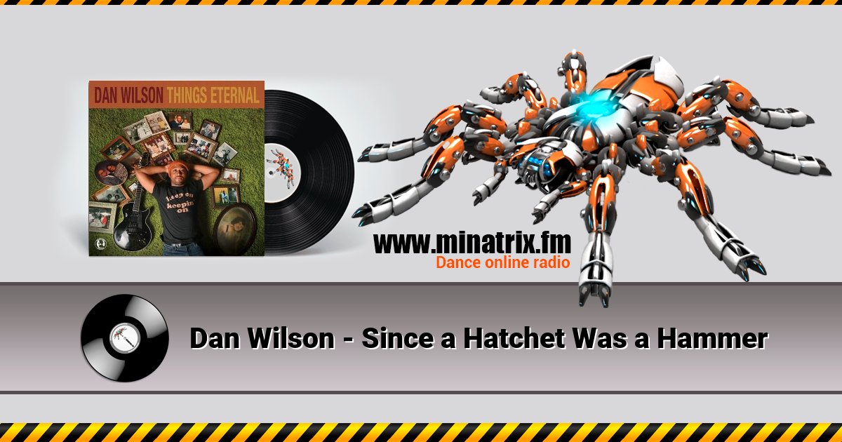 Dan Wilson - Since a Hatchet Was a Hammer Dan Wilson - Since a Hatchet Was a Hammer скачать бесплатно