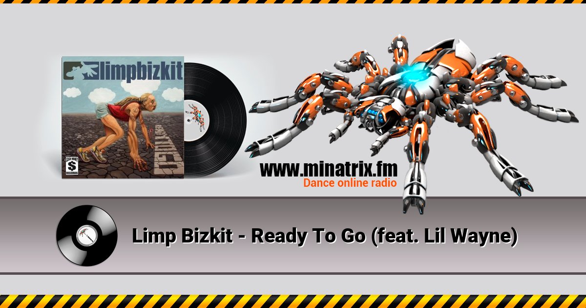 Limp Bizkit - Ready To Go (feat. Lil Wayne) Limp Bizkit - Ready To Go (feat. Lil Wayne) скачать бесплатно