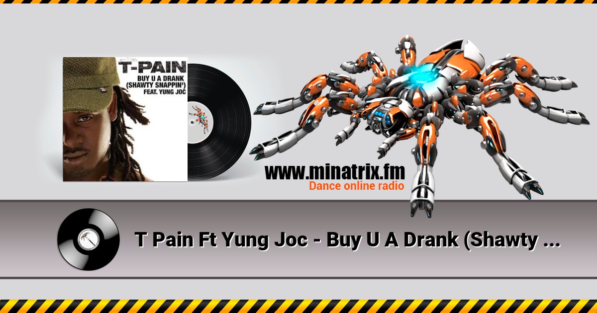 T Pain Ft Yung Joc - Buy U A Drank (Shawty Snappin') T Pain Ft Yung Joc - Buy U A Drank (Shawty Snappin') скачать бесплатно