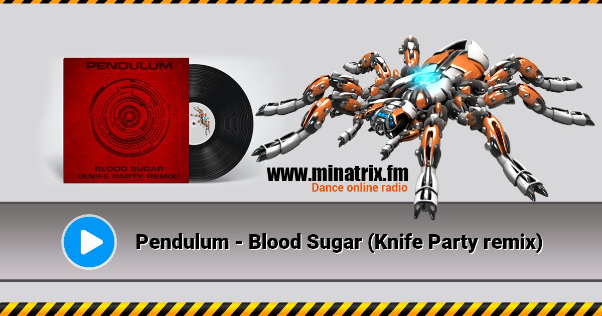 Pendulum - Blood Sugar (Knife Party remix)  