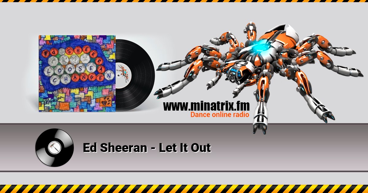 Ed Sheeran - Let It Out Ed Sheeran - Let It Out скачать бесплатно