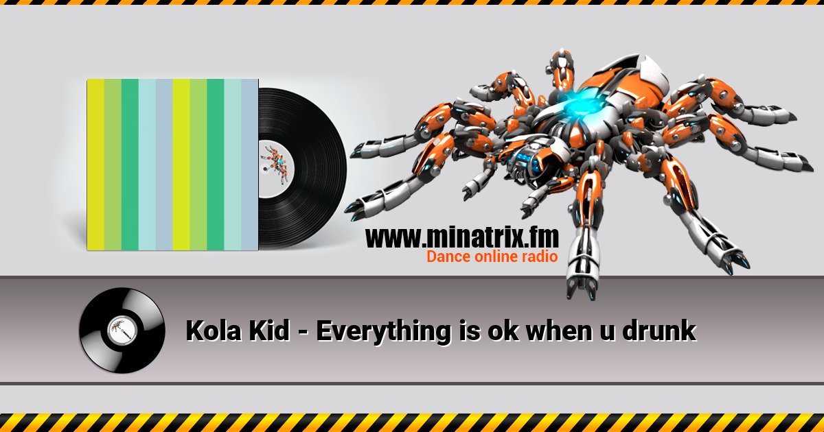 Kola Kid - Everything is ok when u drunk Kola Kid - Everything is ok when u drunk скачать бесплатно
