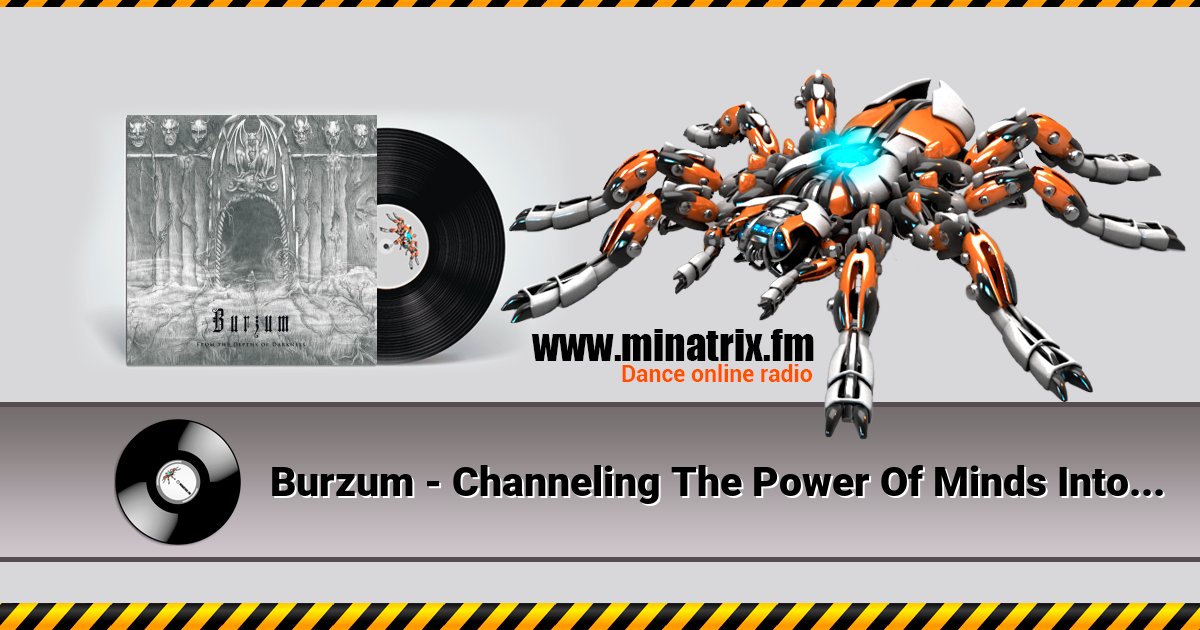Burzum - Channeling The Power Of Minds Into A New God  