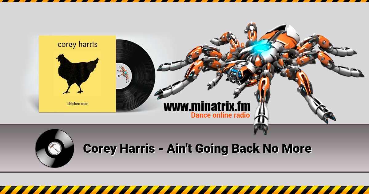 Corey Harris - Ain't Going Back No More Corey Harris - Ain't Going Back No More скачать бесплатно