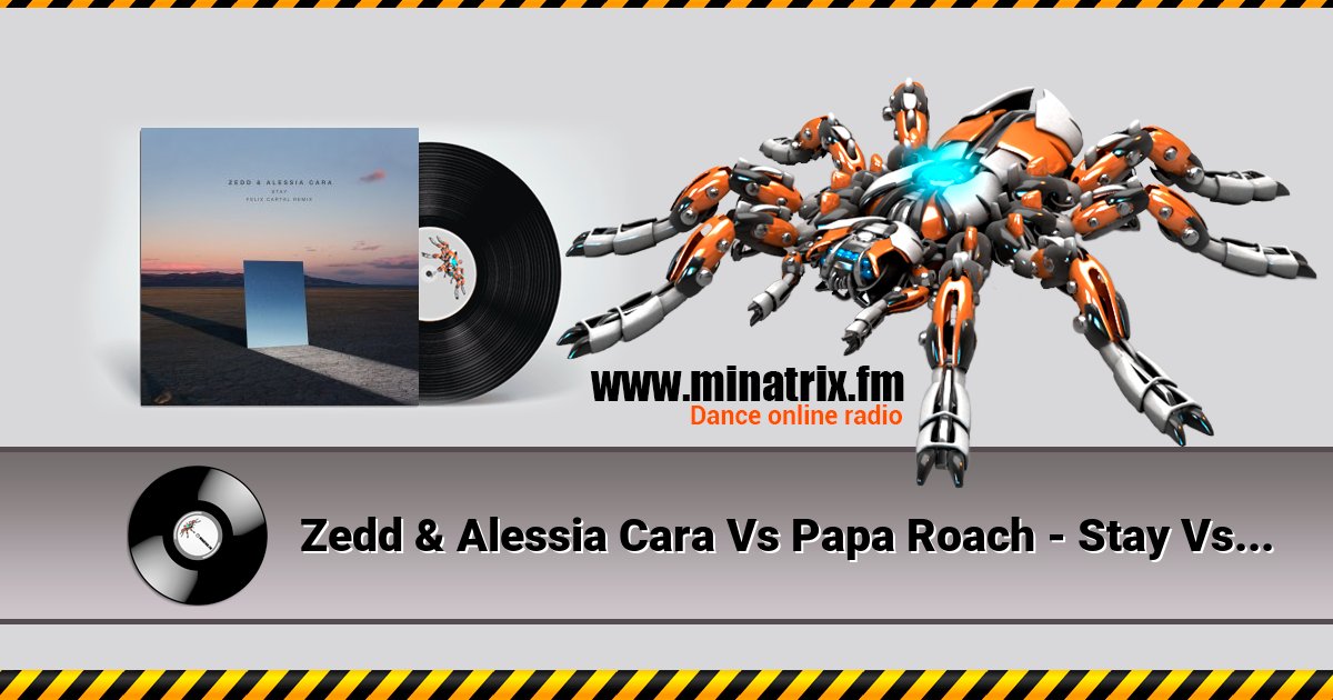 Zedd & Alessia Cara Vs Papa Roach - Stay Vs Last Resort  