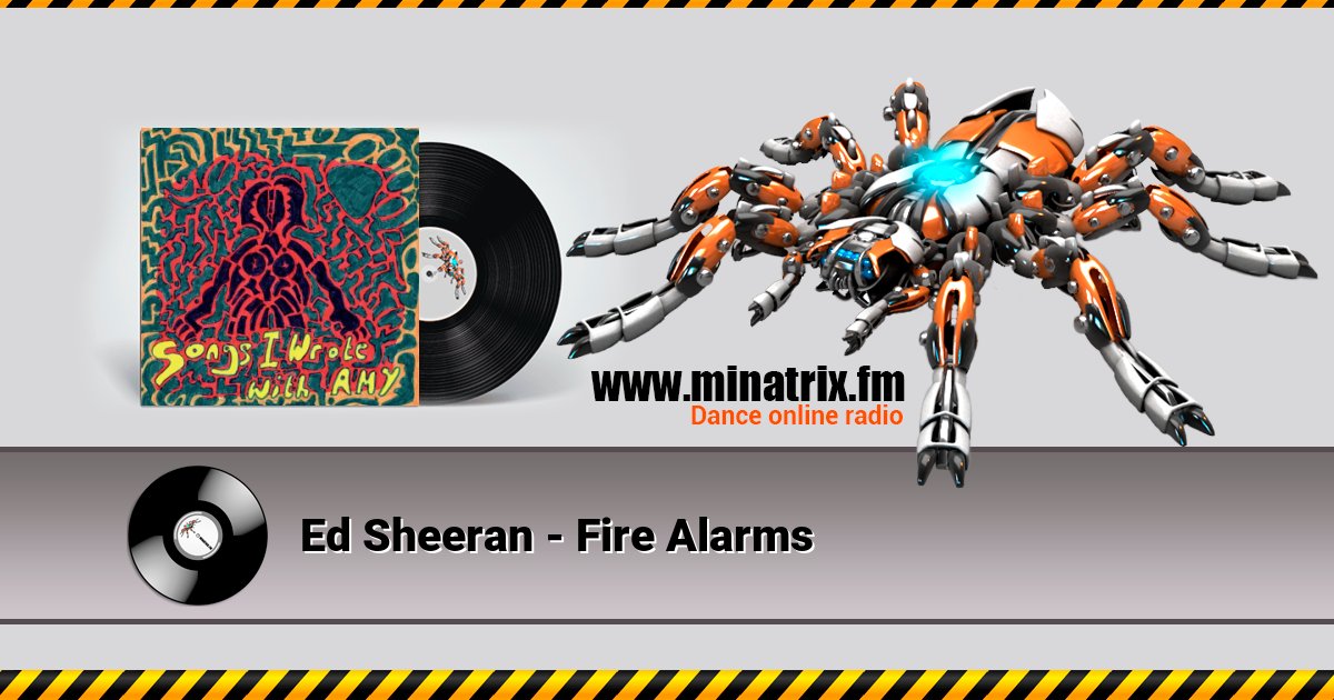 Ed Sheeran - Fire Alarms  