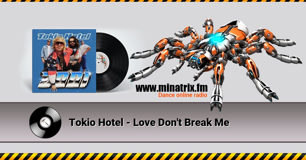Tokio Hotel - Love Don't Break Me  