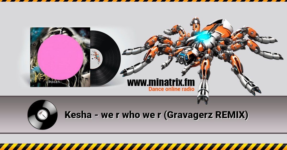 Kesha - we r who we r (Gravagerz REMIX) Kesha - we r who we r (Gravagerz REMIX) скачать бесплатно