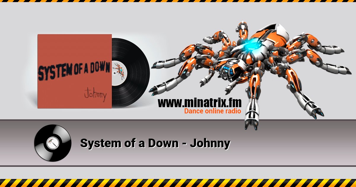 System of a Down - Johnny System of a Down - Johnny скачать бесплатно