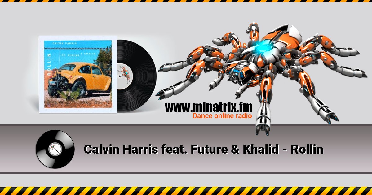 Calvin Harris feat. Future & Khalid - Rollin Calvin Harris feat. Future & Khalid - Rollin скачать бесплатно