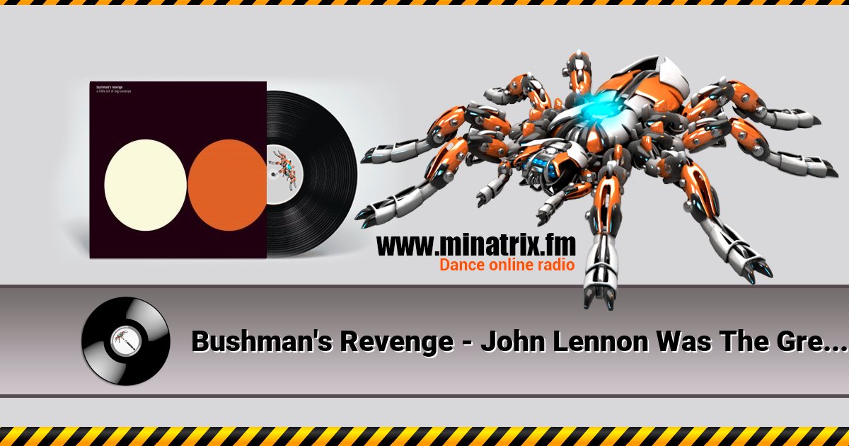 Bushman's Revenge - John Lennon Was The Greatest Man Who Ever Bushman's Revenge - John Lennon Was The Greatest Man Who Ever скачать бесплатно