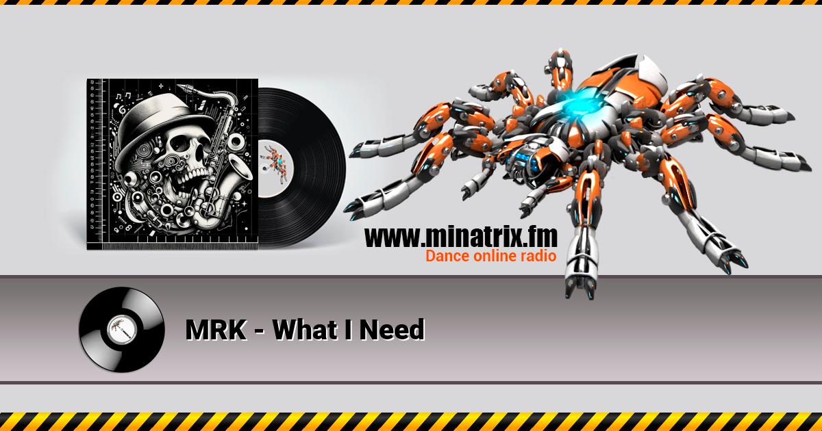 MRK - What I Need  