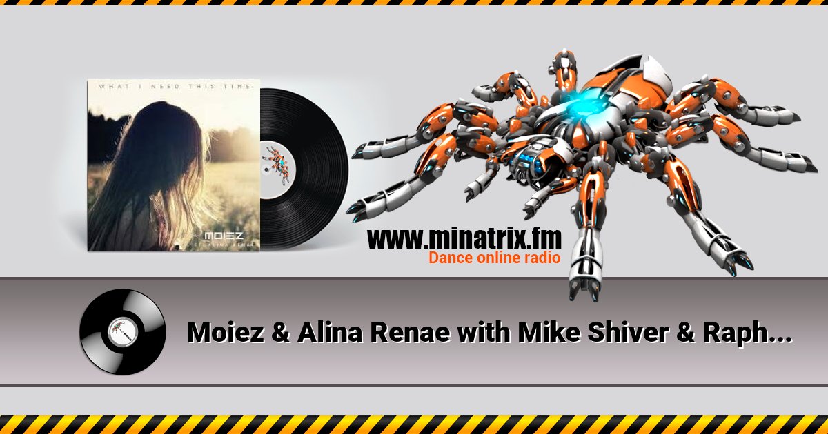 Moiez & Alina Renae with Mike Shiver & Rapha - What I Need This Time Moiez & Alina Renae with Mike Shiver & Rapha - What I Need This Time скачать бесплатно