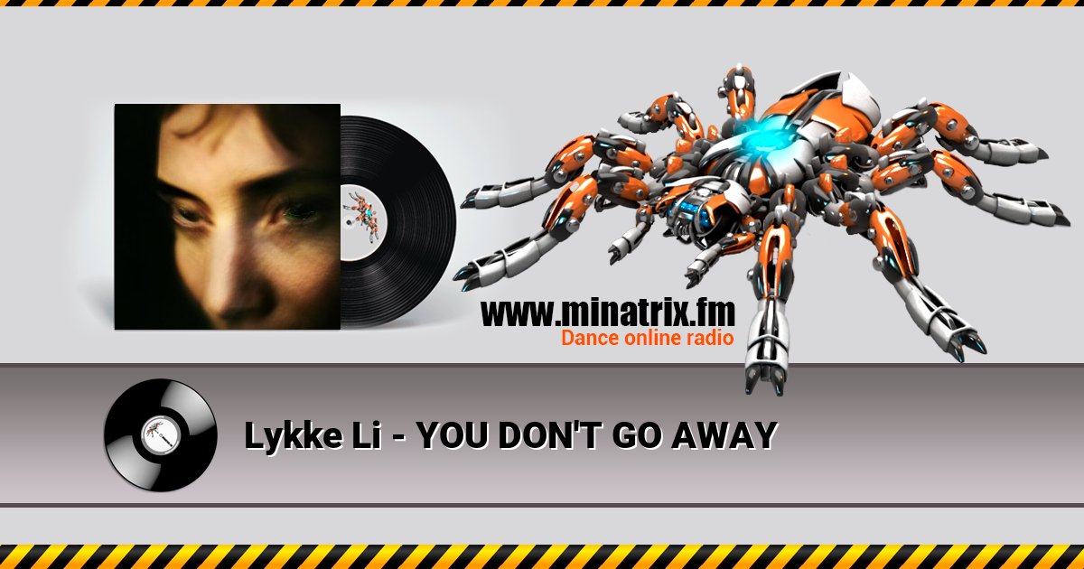 Lykke Li - YOU DON'T GO AWAY Lykke Li - YOU DON'T GO AWAY скачать бесплатно