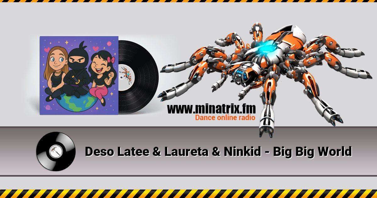 Deso Latee & Laureta & Ninkid - Big Big World  