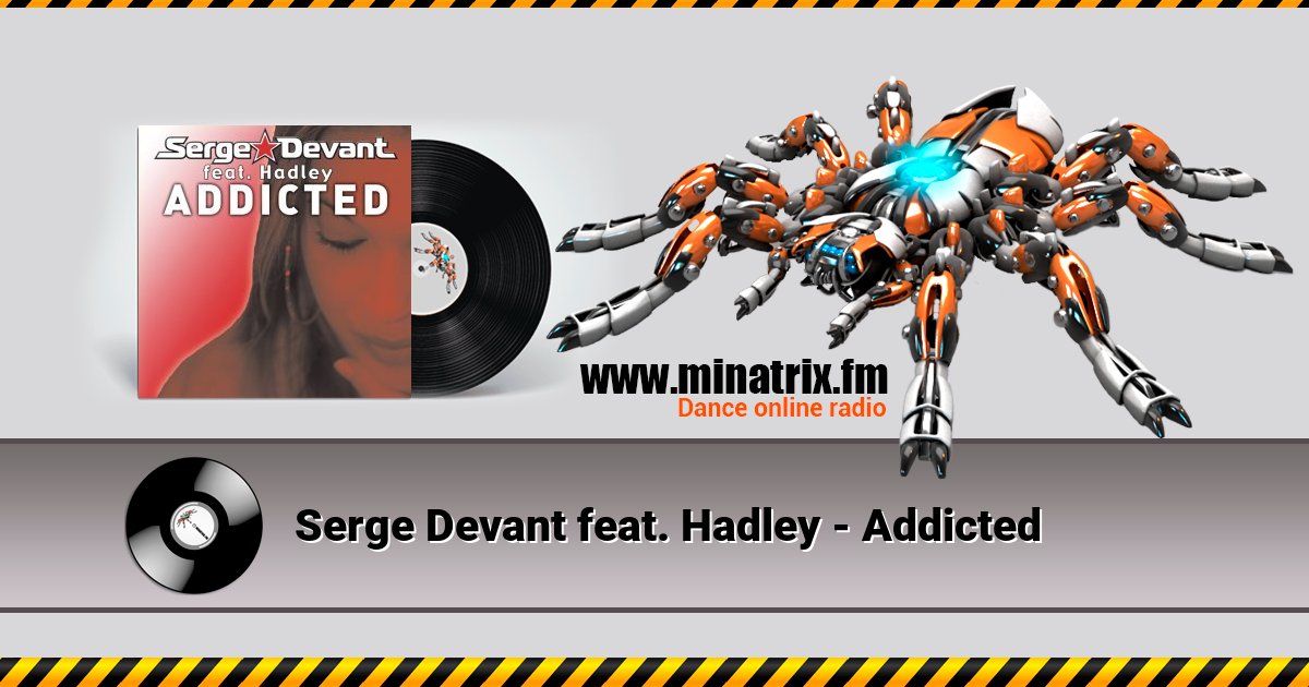 Serge Devant feat. Hadley - Addicted Serge Devant feat. Hadley - Addicted скачать бесплатно