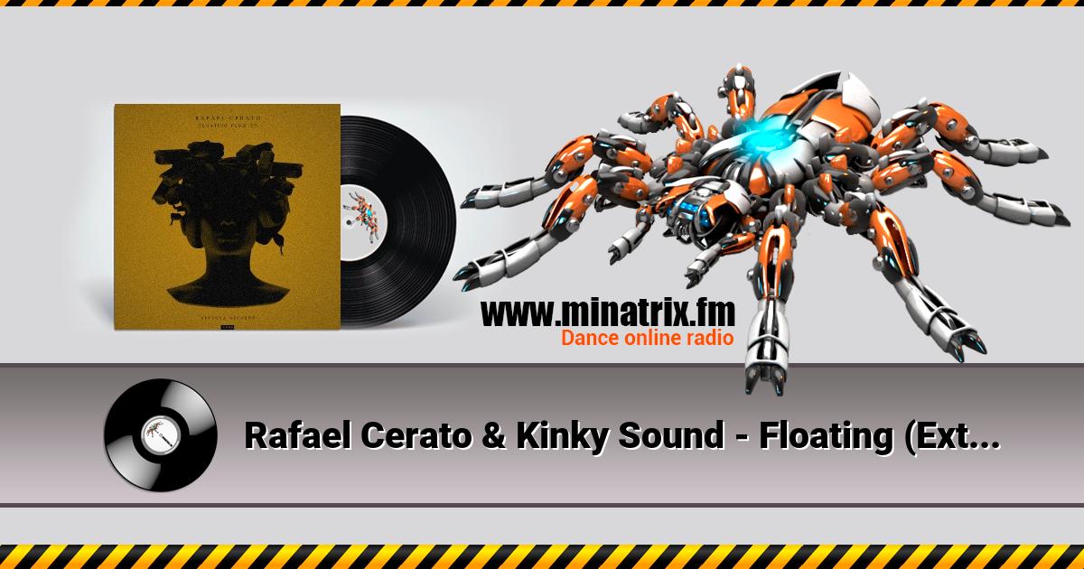 Rafael Cerato & Kinky Sound - Floating (Extended Mix)  