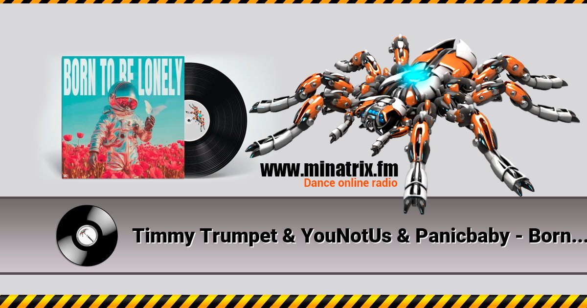 Timmy Trumpet & YouNotUs & Panicbaby - Born To Be Lonely Timmy Trumpet & YouNotUs & Panicbaby - Born To Be Lonely скачать бесплатно