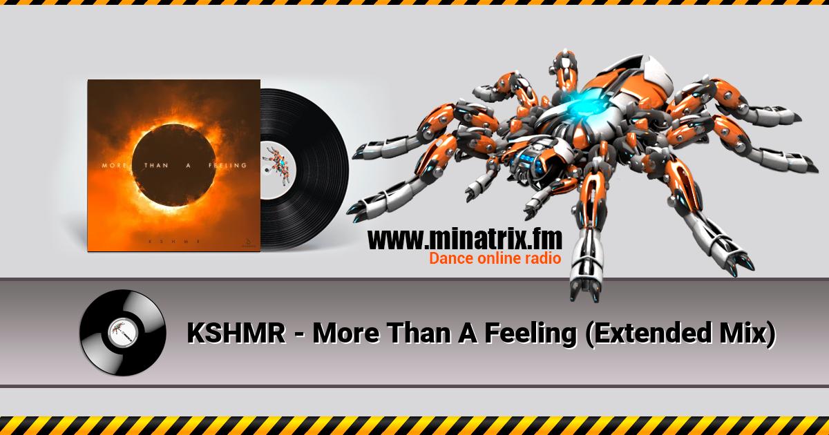 KSHMR - More Than A Feeling (Extended Mix)  