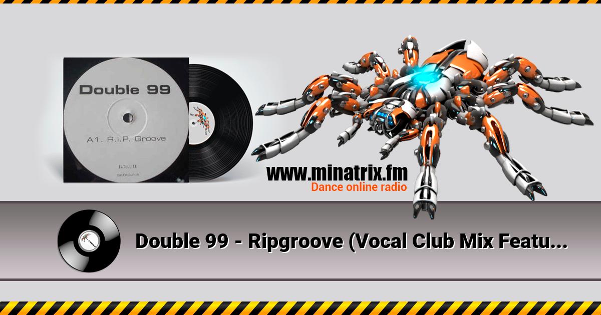 Double 99 - Ripgroove (Vocal Club Mix Featuring Top Cat)  