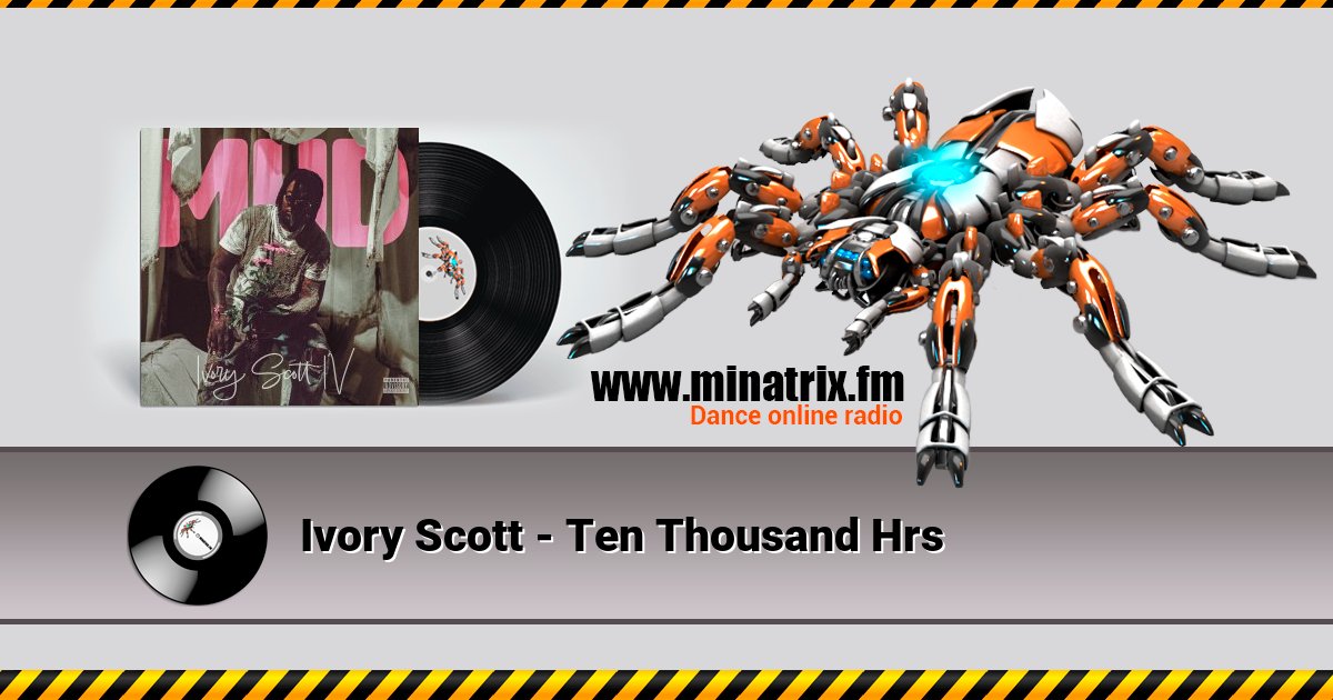 Ivory Scott - Ten Thousand Hrs Ivory Scott - Ten Thousand Hrs скачать бесплатно