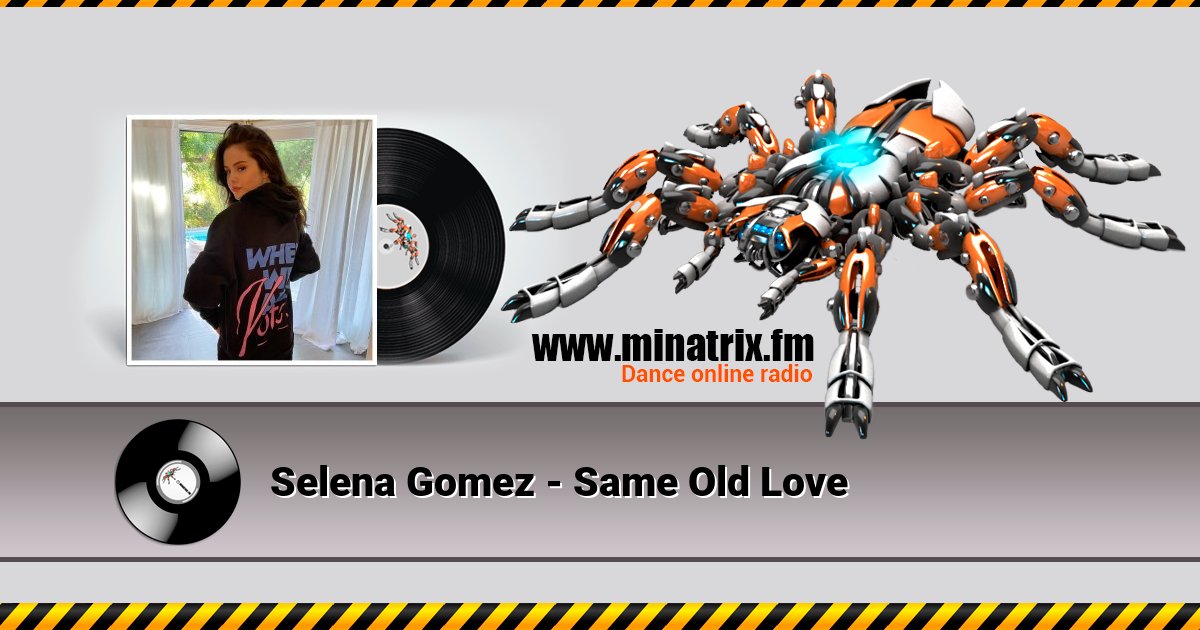 Selena Gomez - Same Old Love Selena Gomez - Same Old Love скачать бесплатно