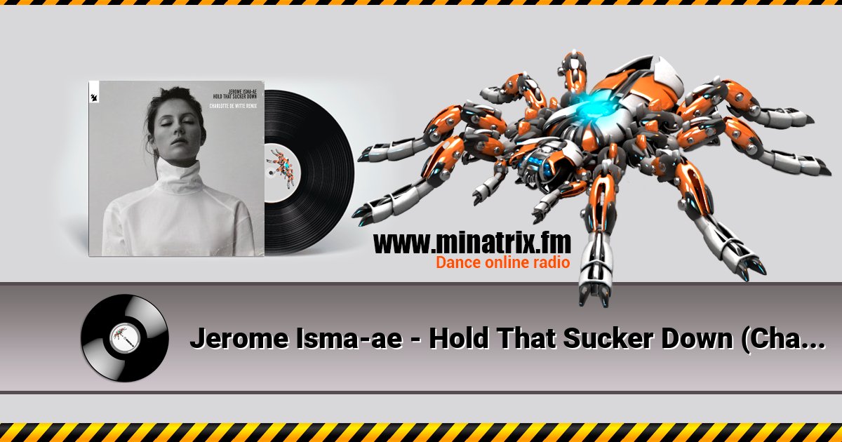 Jerome Isma-ae - Hold That Sucker Down (Charlotte de Witte Trance Remix) Jerome Isma-ae - Hold That Sucker Down (Charlotte de Witte Trance Remix) скачать бесплатно
