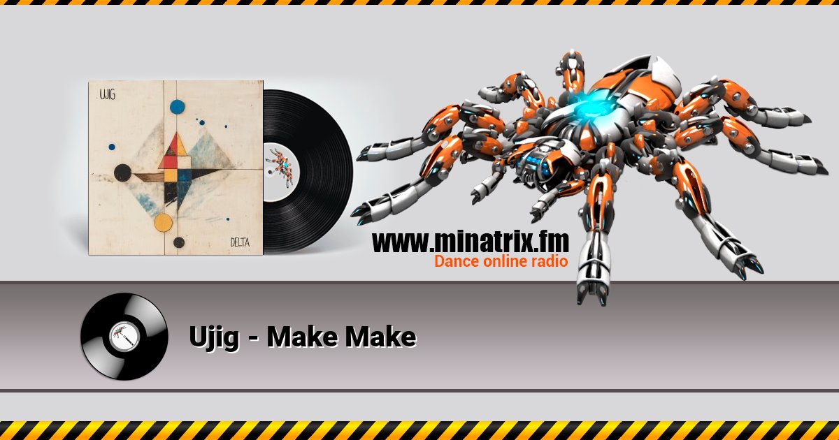 Ujig - Make Make Ujig - Make Make скачать бесплатно