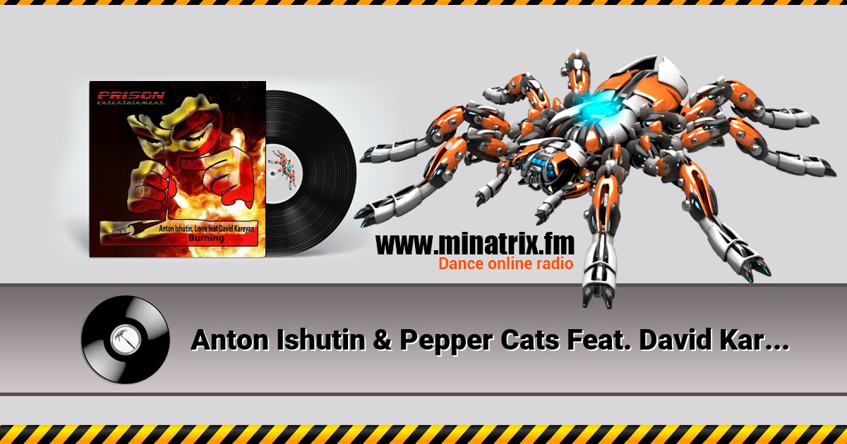 Anton Ishutin & Pepper Cats Feat. David Kareyan - Burning (Original Mix) Anton Ishutin & Pepper Cats Feat. David Kareyan - Burning (Original Mix) скачать бесплатно