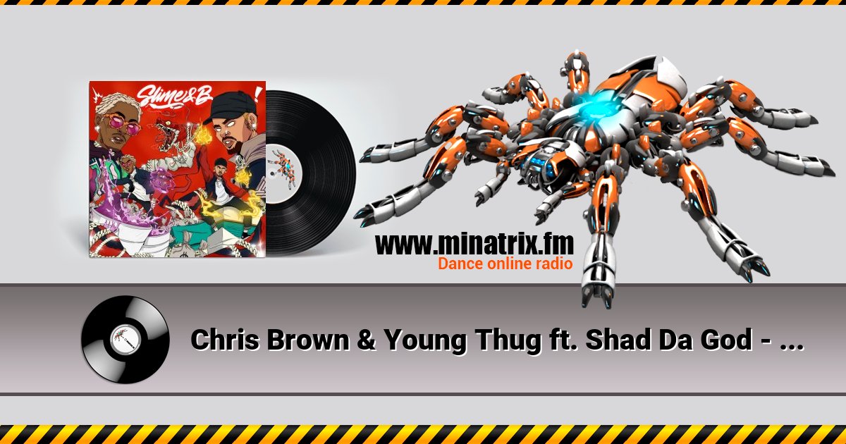 Chris Brown & Young Thug ft. Shad Da God - I Got Time  