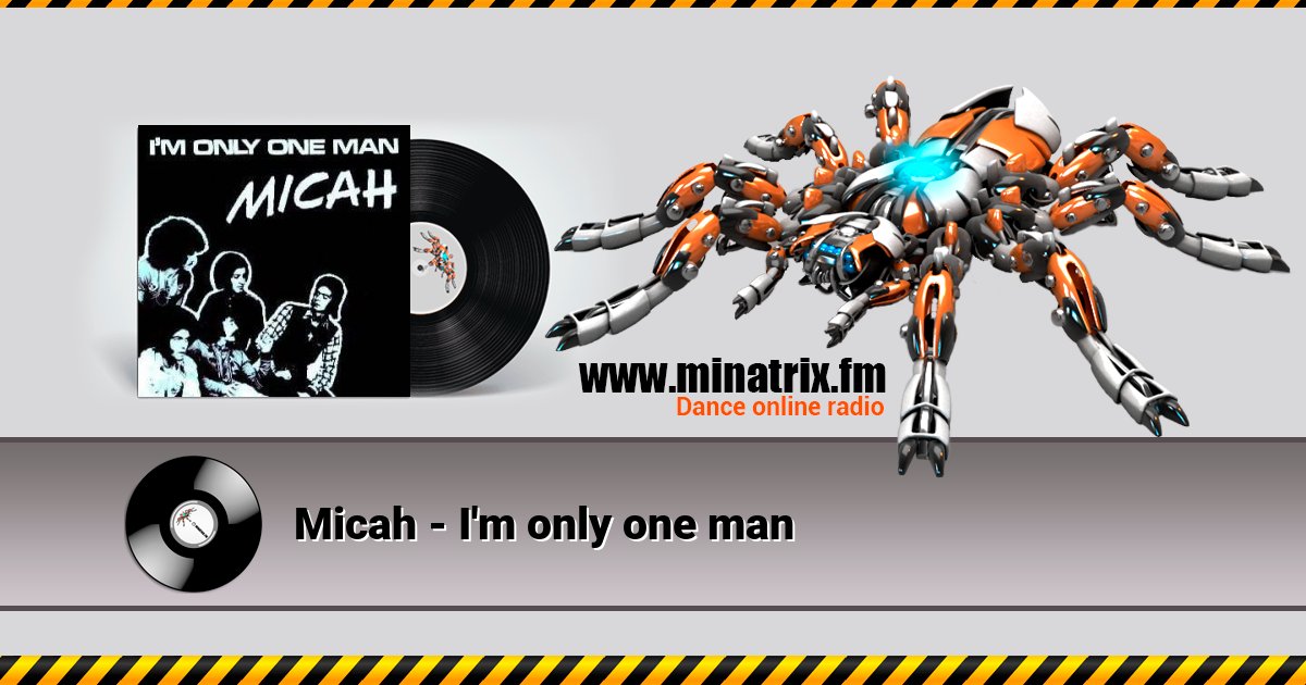 Micah - I'm only one man  