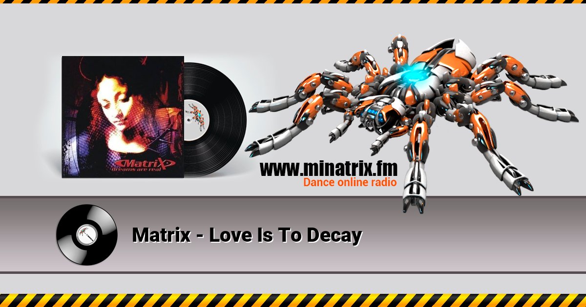 Matrix - Love Is To Decay  