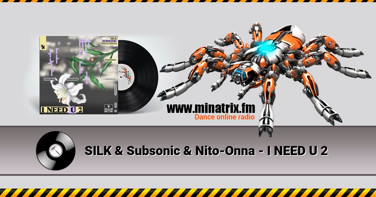SILK & Subsonic & Nito-Onna - I NEED U 2 SILK & Subsonic & Nito-Onna - I NEED U 2 скачать бесплатно