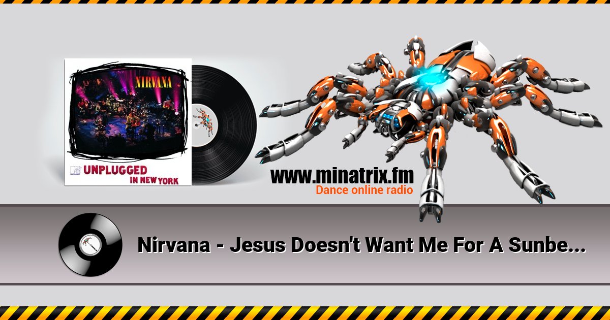 Nirvana - Jesus Doesn't Want Me For A Sunbeam  