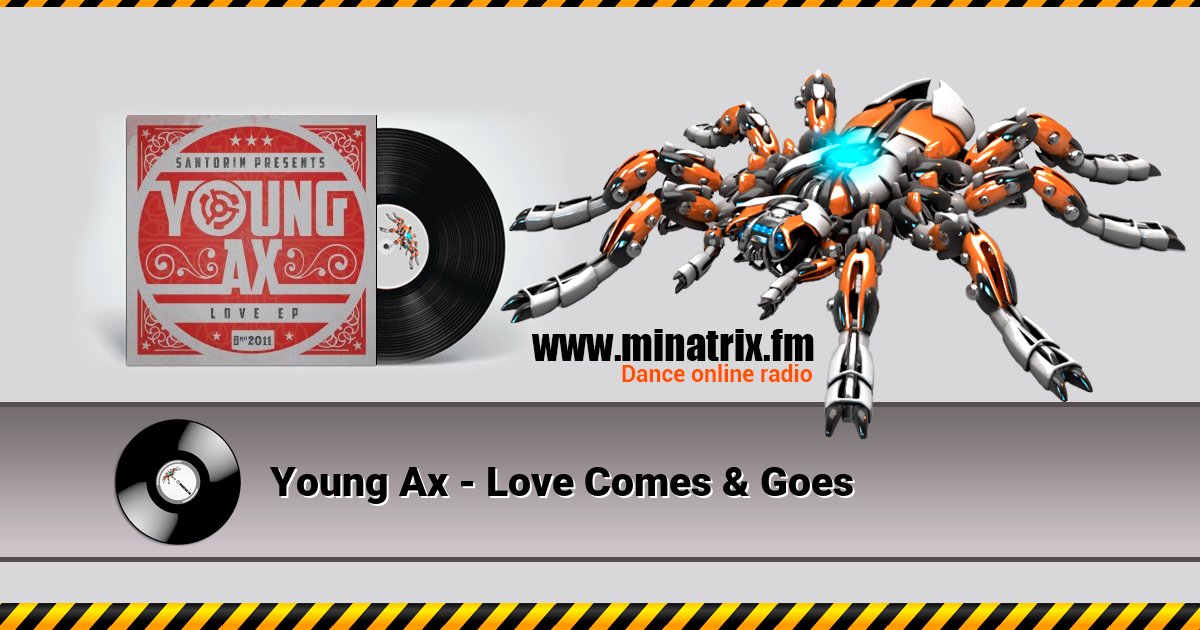 Young Ax - Love Comes & Goes  