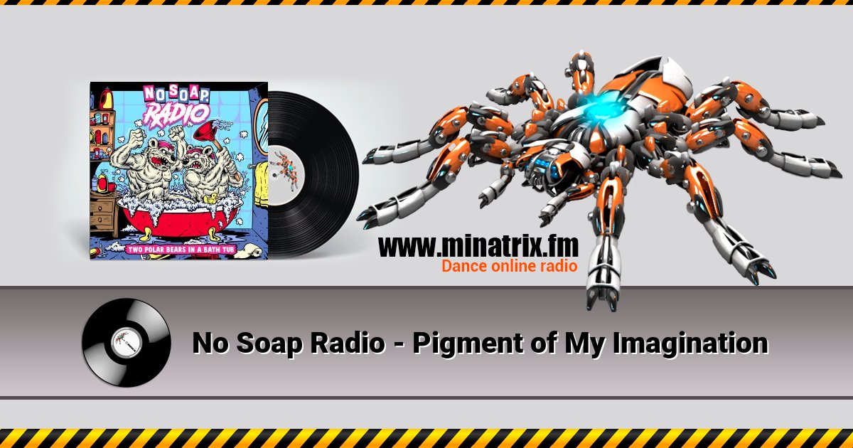 No Soap Radio - Pigment of My Imagination  
