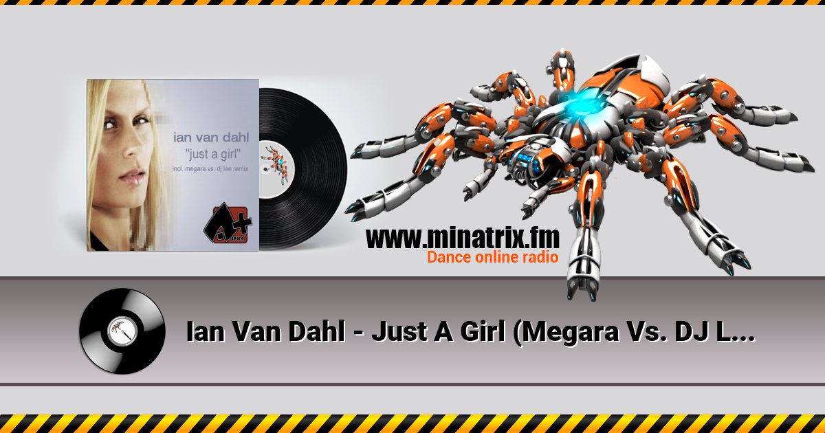 Ian Van Dahl - Just A Girl (Megara Vs. DJ Lee Remix) Ian Van Dahl - Just A Girl (Megara Vs. DJ Lee Remix) скачать бесплатно