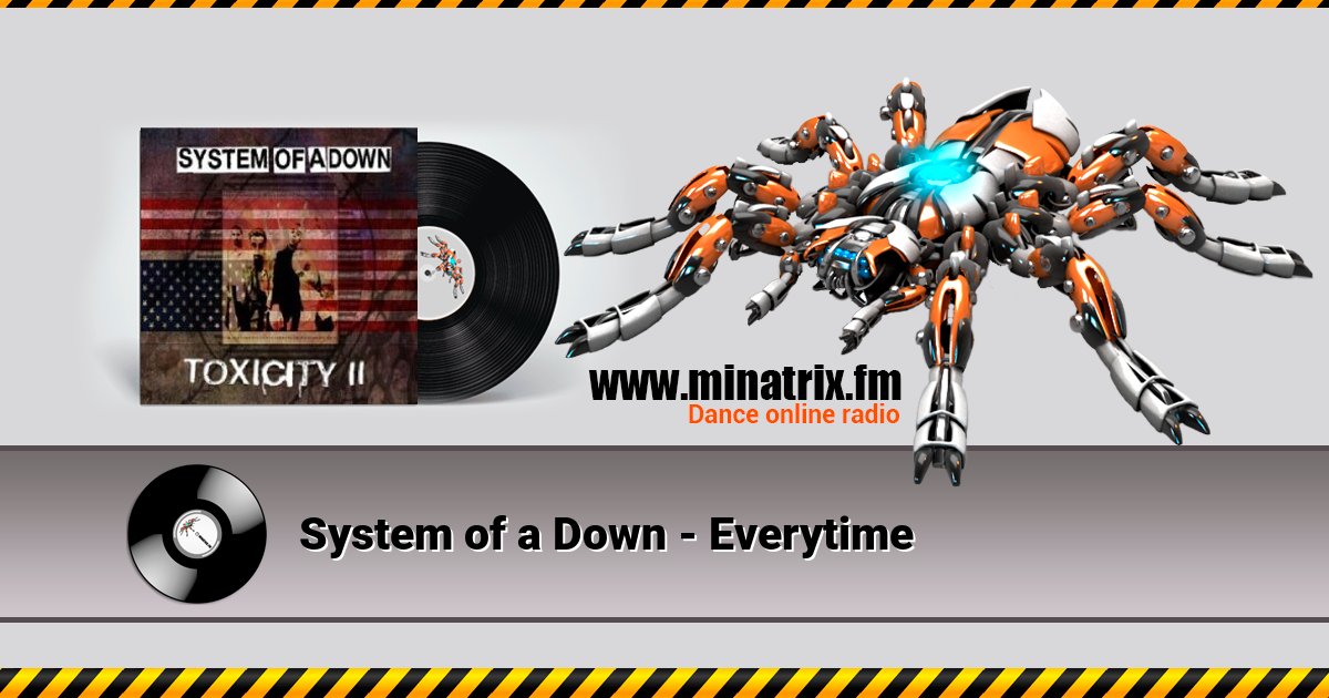 System of a Down - Everytime System of a Down - Everytime скачать бесплатно