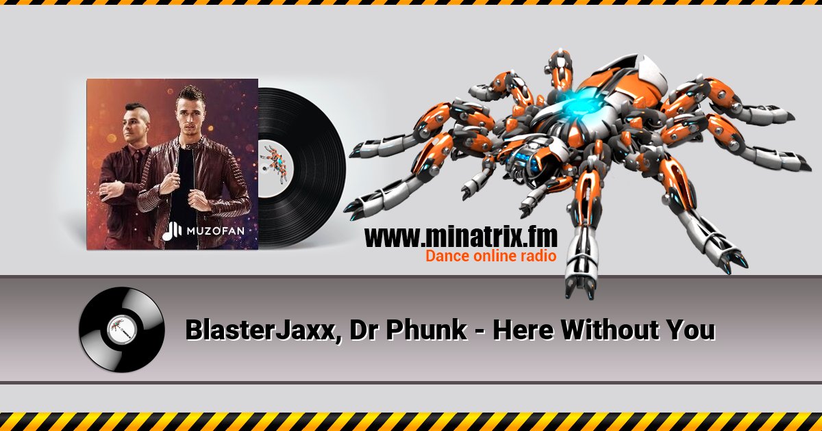 BlasterJaxx, Dr Phunk - Here Without You BlasterJaxx, Dr Phunk - Here Without You скачать бесплатно
