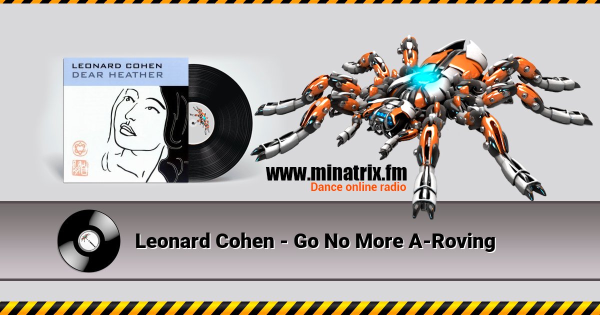Leonard Cohen - Go No More A-Roving Leonard Cohen - Go No More A-Roving скачать бесплатно